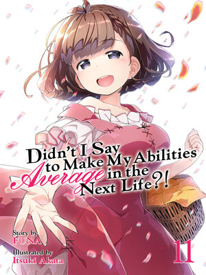 cover image of Didn't I Say To Make My Abilities Average In The Next Life?!, Volume 11